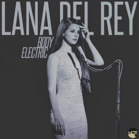 Lana Del Rey – Body Electric sözleri Türkçe okunuşu