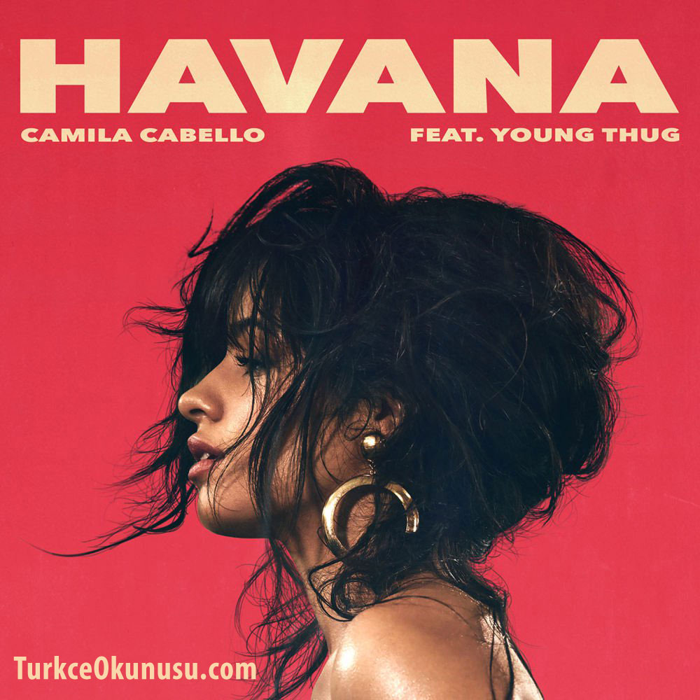 Camila Cabello - Havana Sözleri Türkçe Okunuşu