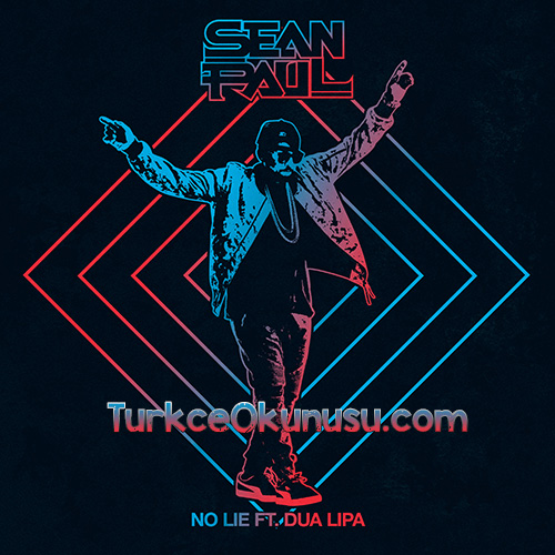 No Lie - Sean Paul Feat Dua Lipa Türkçe Okunuşu